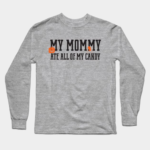 My Mommy ate all of my candy halloween novelty t shirt. Long Sleeve T-Shirt by stockwell315designs